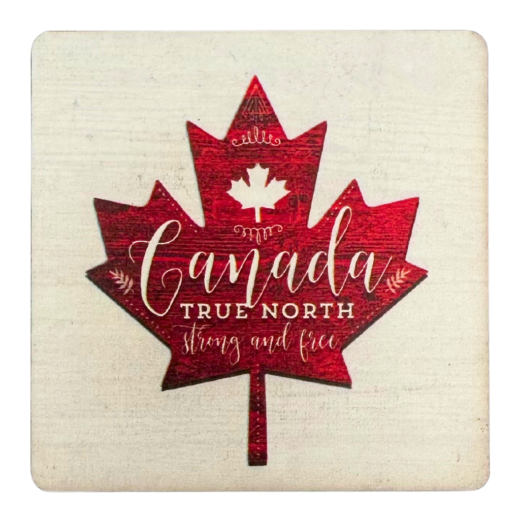 A square magnet featuring a large red maple leaf against a white background. On the maple leaf, "Canada, True North Strong and Free" is written in white.